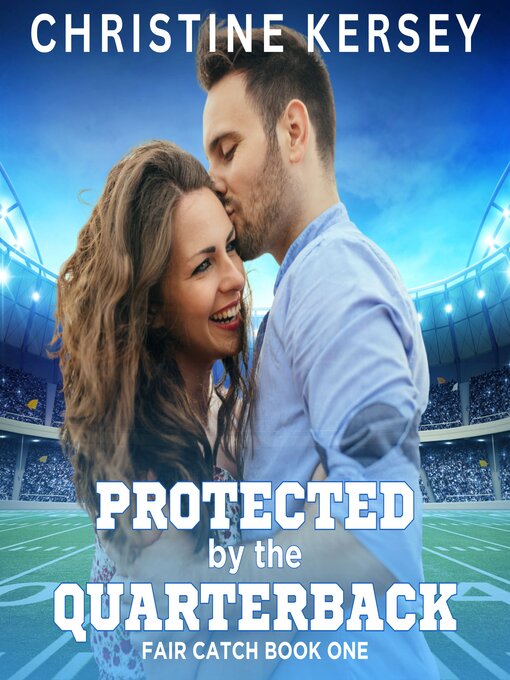 Title details for Protected by the Quarterback by Christine Kersey - Wait list